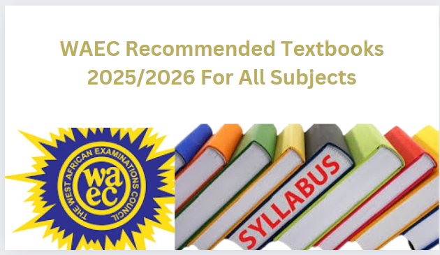 WAEC Recommended Textbooks 2025/2026 For All Subjects