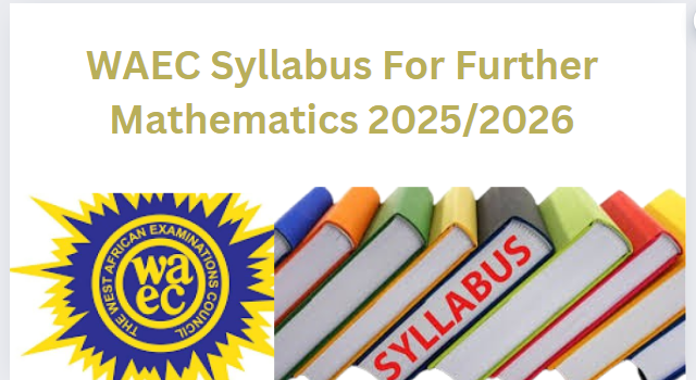 WAEC Syllabus For Further Mathematics 2025/2026