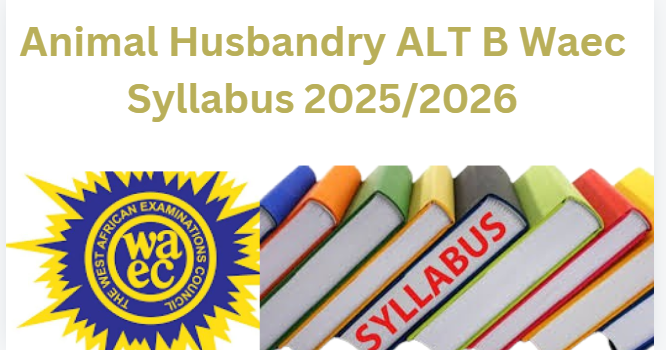 Waec Areas Of Concentration For Animal Husbandry 2025/2026