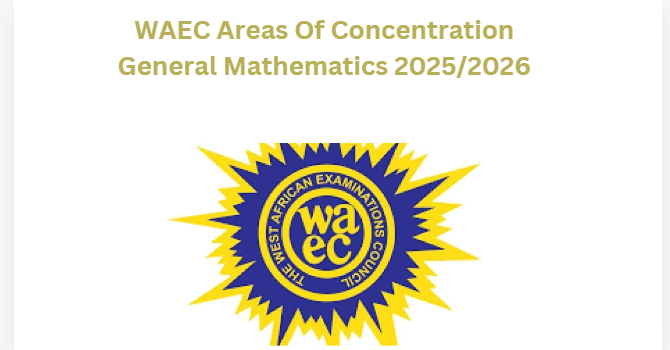 WAEC Areas Of Concentration General Mathematics 2025/2026