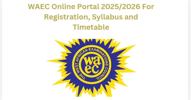 WAEC Online Portal 2025/2026 For Registration, Syllabus and Timetable