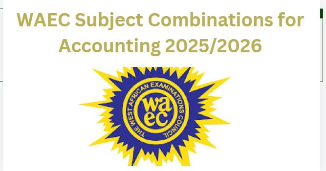 WAEC Subject Combinations for Accounting 2025/2026