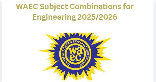 WAEC Subject Combinations for Engineering 2025/2026