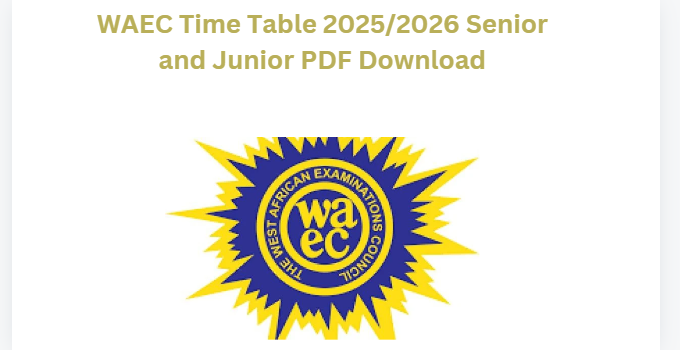 WAEC Time Table 2025/2026 Senior and Junior PDF Download