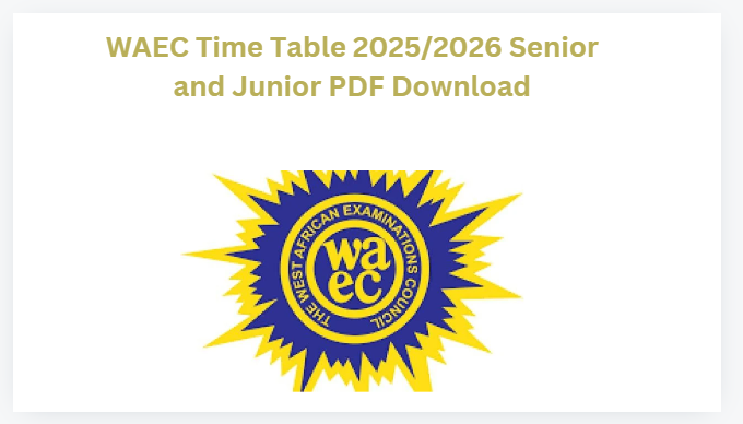 WAEC Time Table 2025/2026 Senior and Junior PDF Download