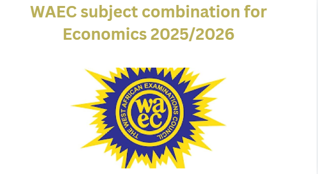 WAEC subject combination for Economics 2025/2026