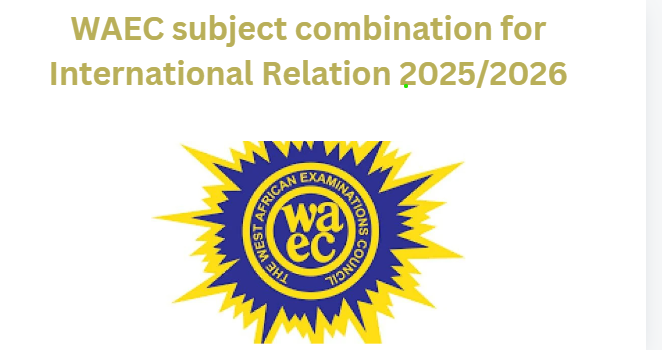 WAEC subject combination for International Relation 2025/2026