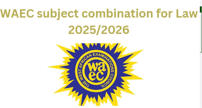 WAEC subject combination for Law 2025/2026