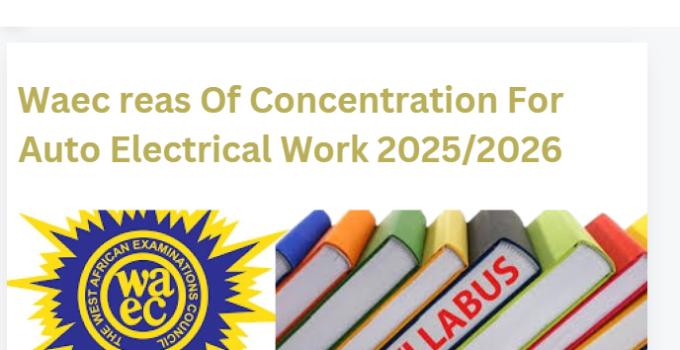 Waec reas Of Concentration For Auto Electrical Work 2025/2026