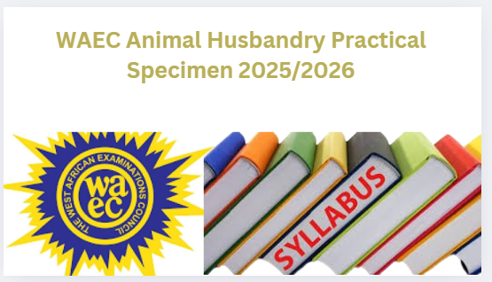 WAEC Animal Husbandry Practical Specimen 2025/2026