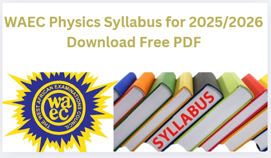 WAEC Physics Syllabus 2025/2026 Download Free PDF