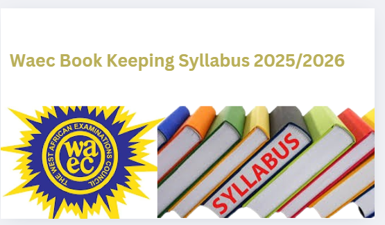 Waec Book Keeping Syllabus 2025/2026