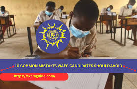 Mistakes To Avoid as a WAEC Candidate in 2025/2026